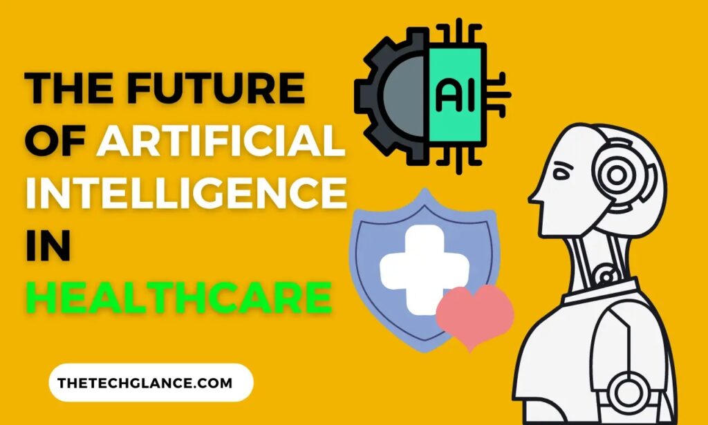 The Future Of Artificial Intelligence In Healthcare » The Tech Glance