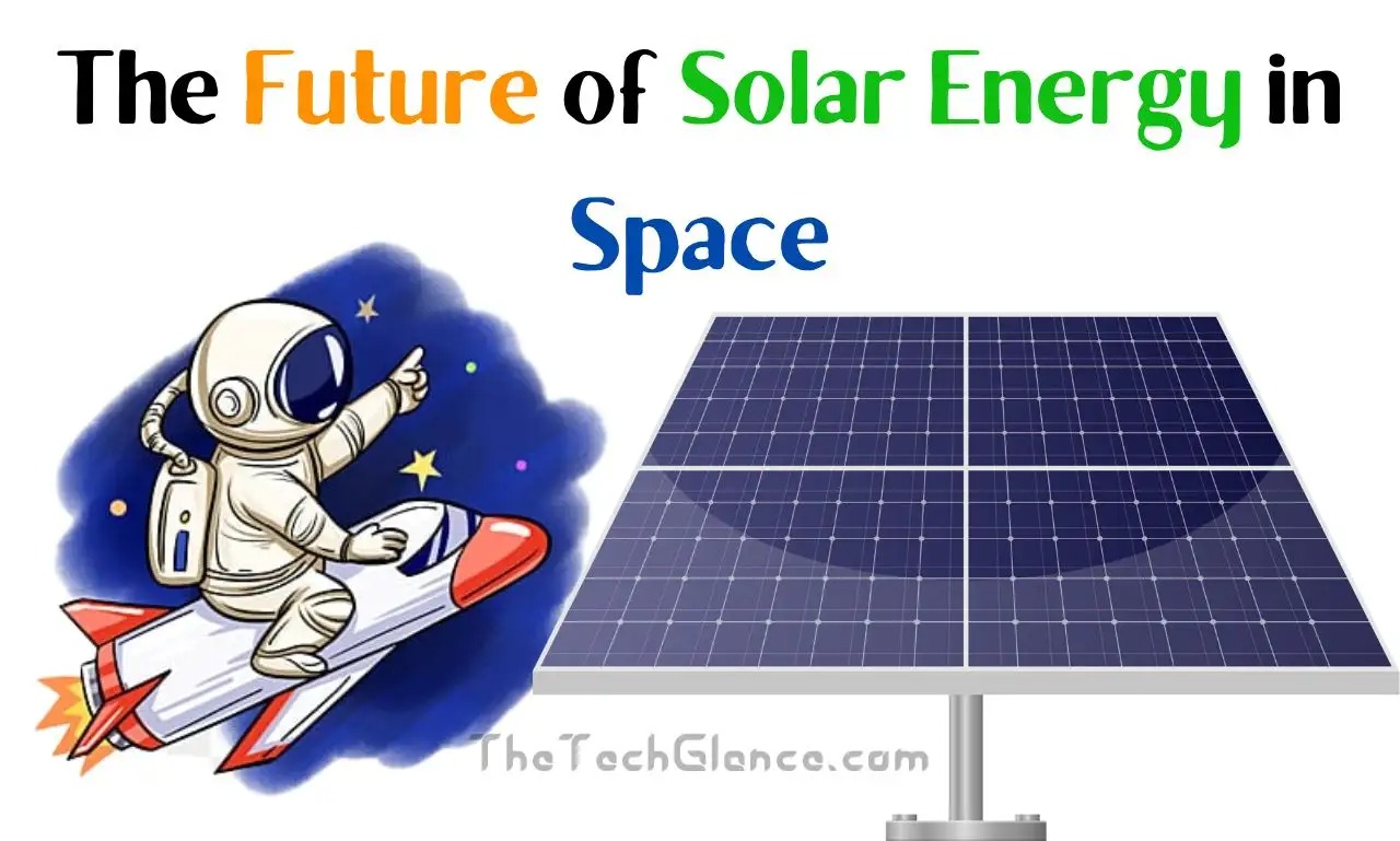 The Future of Solar Energy in Space