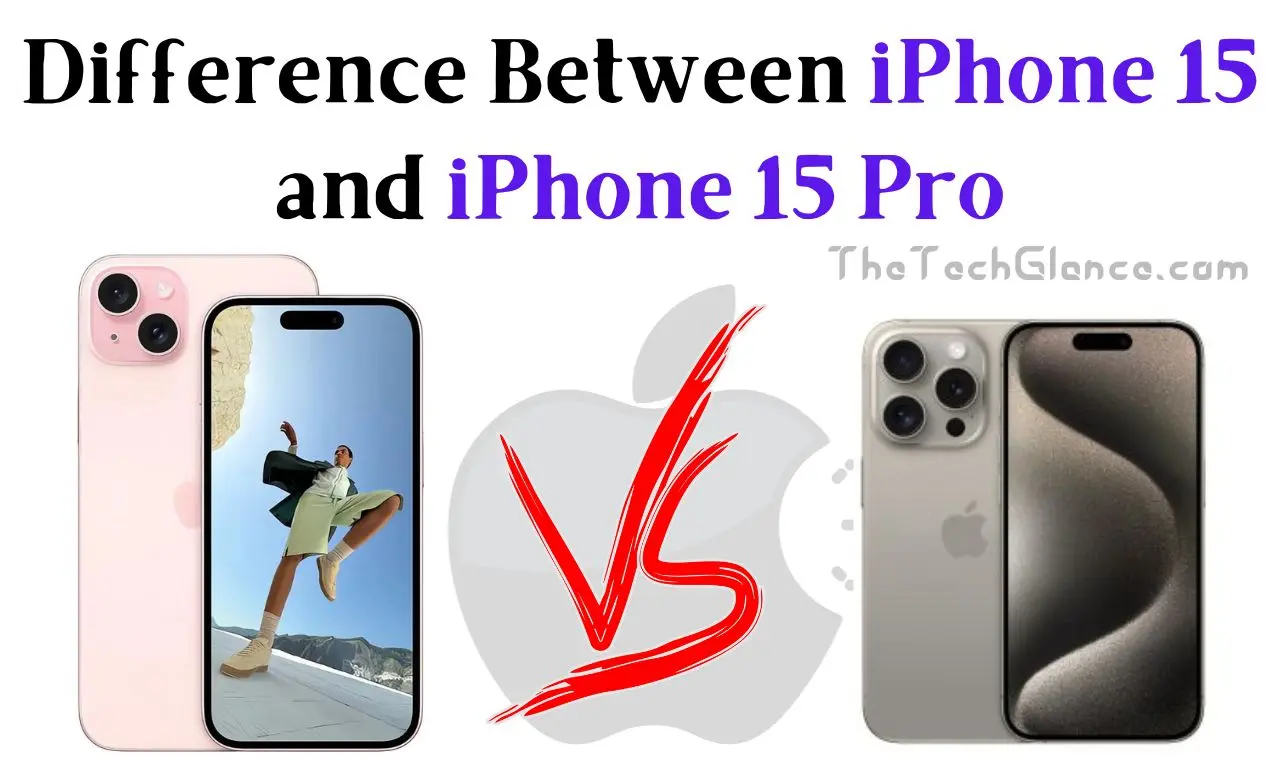 Difference Between iPhone 15 and iPhone 15 Pro