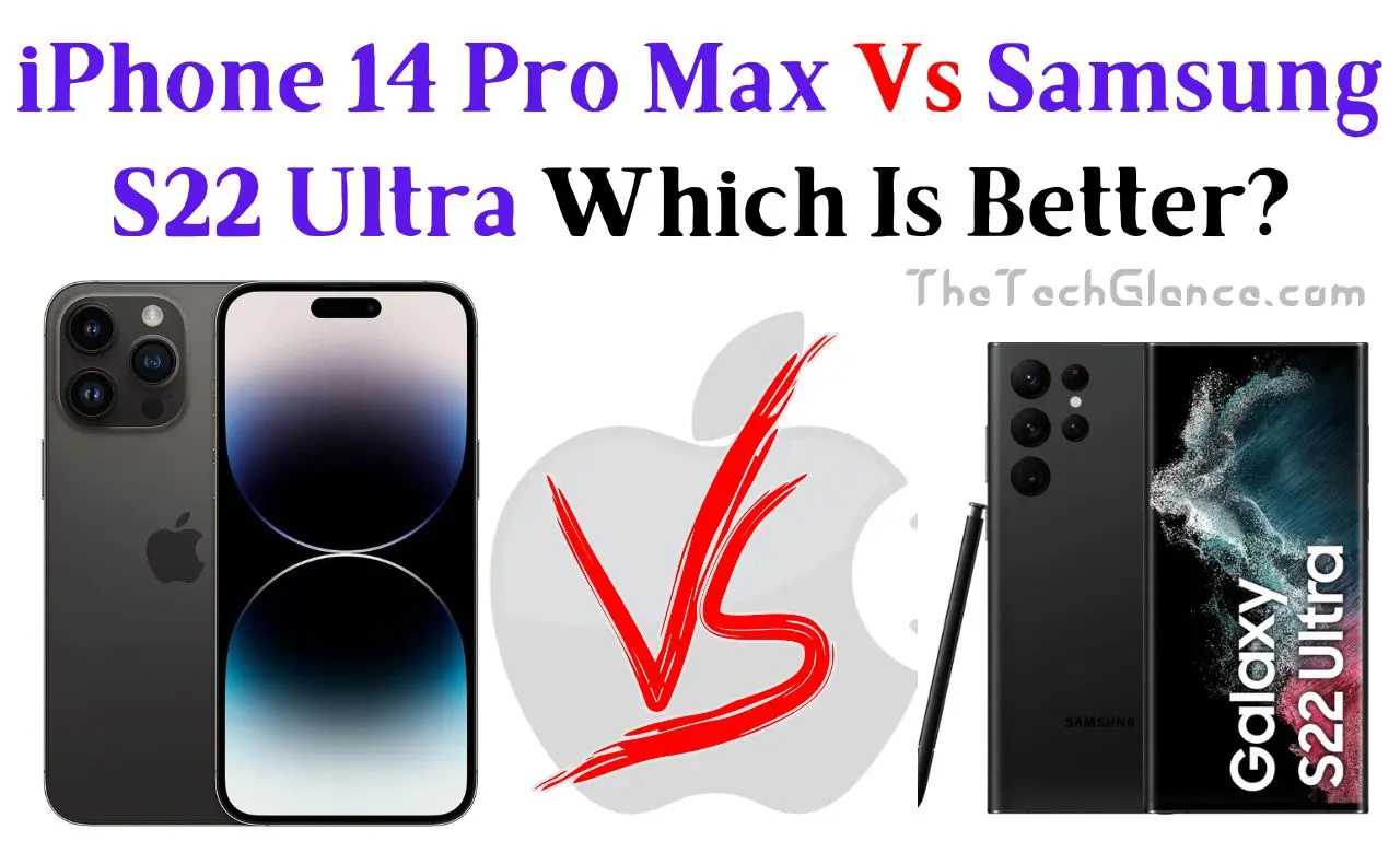 iPhone 14 Pro Max Vs Samsung S22 Ultra