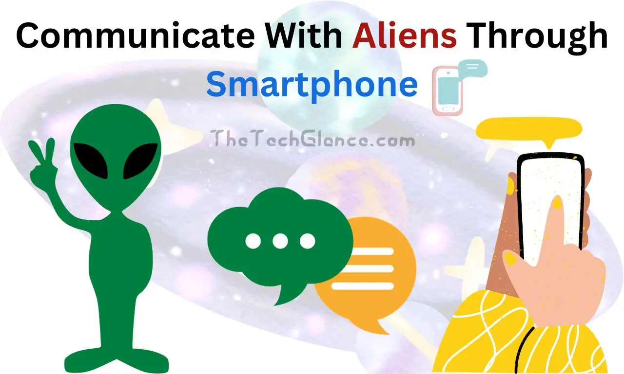 Communicate With Aliens through smartphone