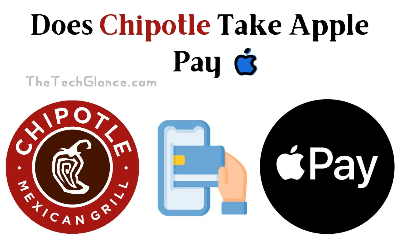 Does Chipotle Take Apple Pay In 2024 [Updated] TTG